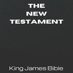 New Testament, The - King James Bible