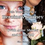 Heroine's Journey (With Anne Shirley And Jo March)