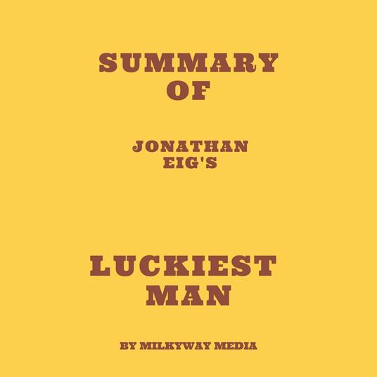 Summary of Jonathan Eig's Luckiest Man