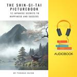 Shin-Gi-Tai Picturebook, The: 12 Japanese Secrets to Happiness and Success