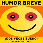 HUMOR BREVE.