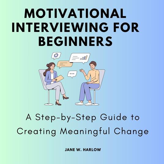 Motivational Interviewing for Beginners