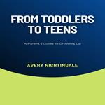 From Toddlers to Teens