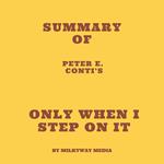 Summary of Peter E. Conti’s Only When I Step On It