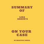 Summary of Lisa Green's On Your Case