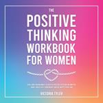 Positive Thinking Workbook for Women, The