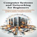 Computer Systems and Networking for Beginners