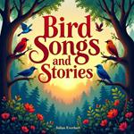 Bird Songs and Stories: Discover the Wonders of Your Backyard