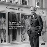 La Historia De Christian Dior El Hombre Que Diseño Sus Sueños