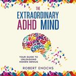 Extraordinary ADHD Mind, The