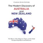 Modern Discovery of Australia and New Zealand, The: The History of the Indigenous Natives and the Initial European Expeditions and Settlements
