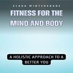 Fitness for the Mind and Body