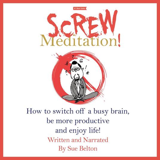 Screw Meditation!