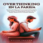 Overthinking En La Pareja