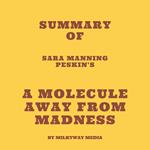 Summary of Sara Manning Peskin's A Molecule Away from Madness