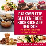 Das komplette gluten freie Kochbuch auf Deutsch/ The complete gluten free cookbook in German