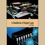 Handbook of Digital Logic, A