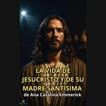 La vida de Jesucristo y de su madre Santísima