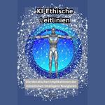 KI-Ethische Leitlinien:Die Moralischen Implikationen der Künstlichen Intelligenz Navigieren