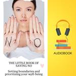 Little Book of Saying No, The: Setting Boundaries and Prioritizing Your Well-being Without Guilt