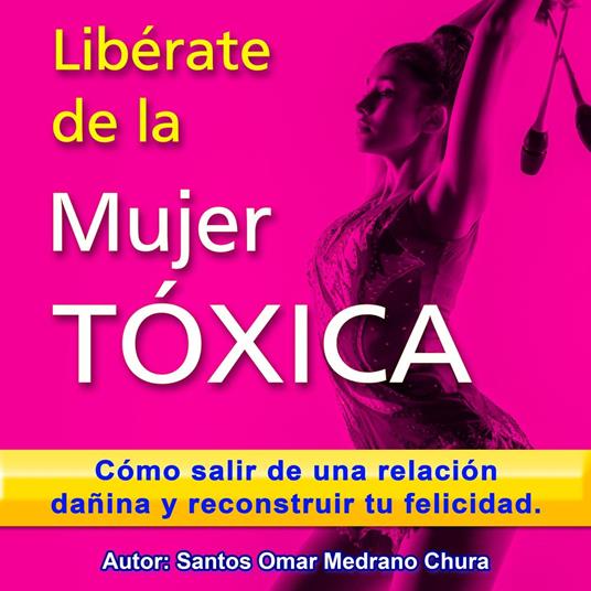 Libérate de la mujer tóxica