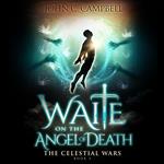 Waite on the Angel of Death, The Celestial Wars—Episode 4