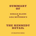 Summary of Gerald Blaine & Lisa McCubbin's The Kennedy Detail