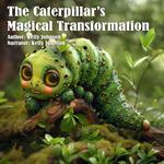 Caterpillar's Magical Transformation, The