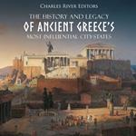 History and Legacy of Ancient Greece’s Most Influential City-States, The