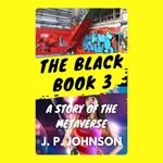 BLACK BOOK 3. A Story of the Metaverse, THE