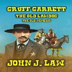 Gruff Garrett - The Old Lawdog - The Old Nemesis