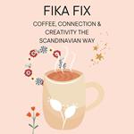 Fika Fix: Coffee, Connection & Creativity the Scandinavian Way