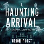 Haunting Arrival, A