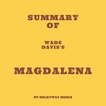 Summary of Wade Davis's Magdalena