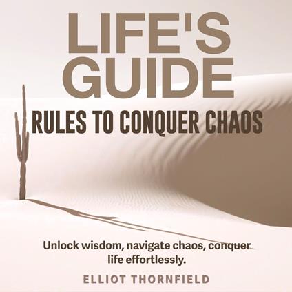 Life's Guide: Rules to Conquer Chaos