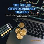 Art of Cryptocurrency Trading, The