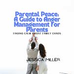 Parental Peace: A Guide to Anger Management for Parents