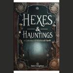 Hexes and Hauntings: A Collection of Wicked Witchcraft Spells