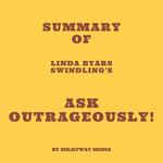 Summary of Linda Byars Swindling's Ask Outrageously!