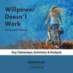Willpower Doesn't Work by Benjamin Hardy
