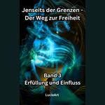 Jenseits der Grenzen, Band 3: Erfüllung und Einfluss