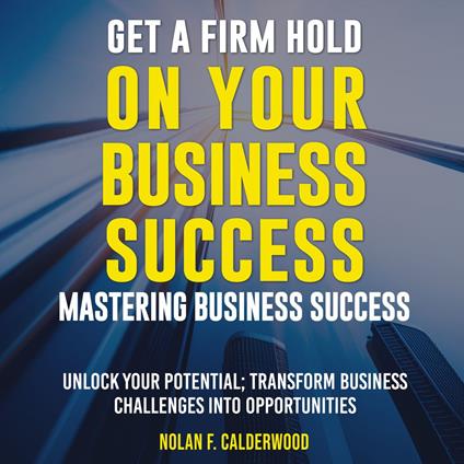 Get a Firm Hold on Your Business Success