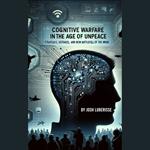 Cognitive Warfare in the Age of Unpeace: Strategies, Defenses, and the New Battlefield of the Mind