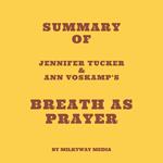 Summary of Jennifer Tucker & Ann Voskamp's Breath as Prayer