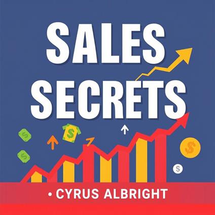 Sales Secrets: 13 Keys to Unstoppable Success