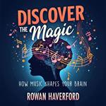 Discover the Magic: How Music Shapes Your Brain