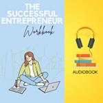 Successful Entrepreneur Workbook, The: Your Step-by-Step Guide to Building a Thriving Business