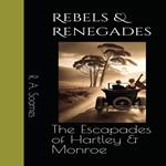 Rebels & Renegades - The escapades of Hartley & Monroe