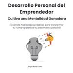 Desarrollo Personal del Emprendedor. Cultiva una Mentalidad Ganadora