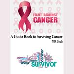 Guide Book to Surviving Cancer, A